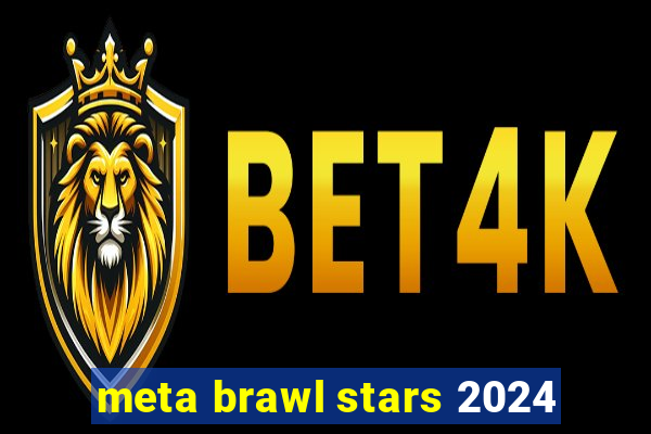 meta brawl stars 2024